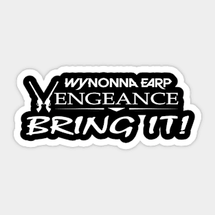 Bring it! Wynonna Earp Vengeance Sticker